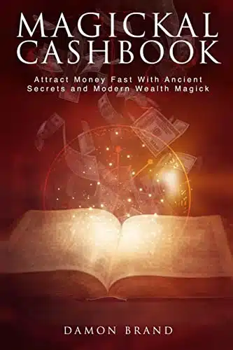 Magickal Cashbook Attract Money Fast With Ancient Secrets And Modern Wealth Magick (The Gallery of Magick)