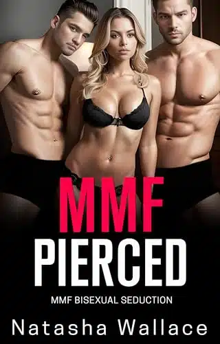 Pierced MMF Bisexual Seduction First Time (MMF Bisexual Menage Romance Stories)