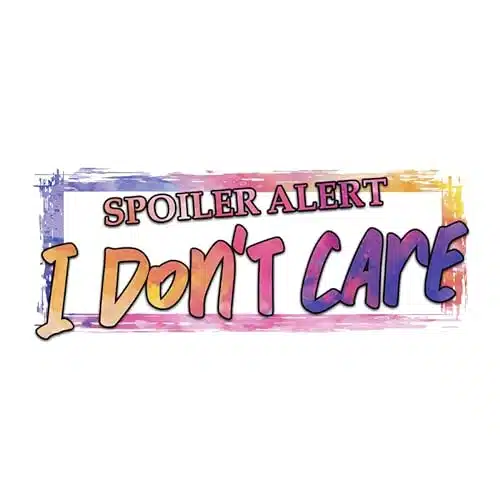 Spoiler Alert I Don't Care  Funny Quote Great Gift Idea  Single Inch Magnet  Made in The USA  Car Auto Tool Box Refrigerator MagnetS