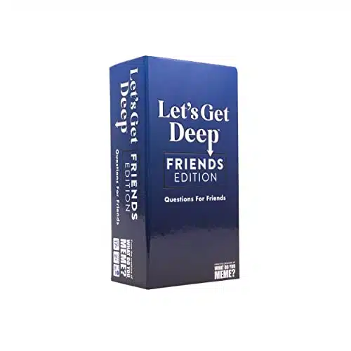 WHAT DO YOU MEME Let's Get Deep Friends Edition  Conversation Starter Cards, Galentine's Day Gifts for Friends